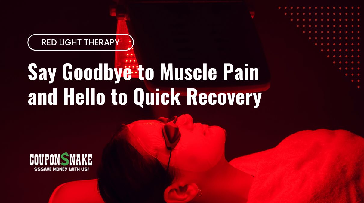 Red Light Therapy: How to Say Goodbye to Muscle Pain and Hello to Quick Recovery