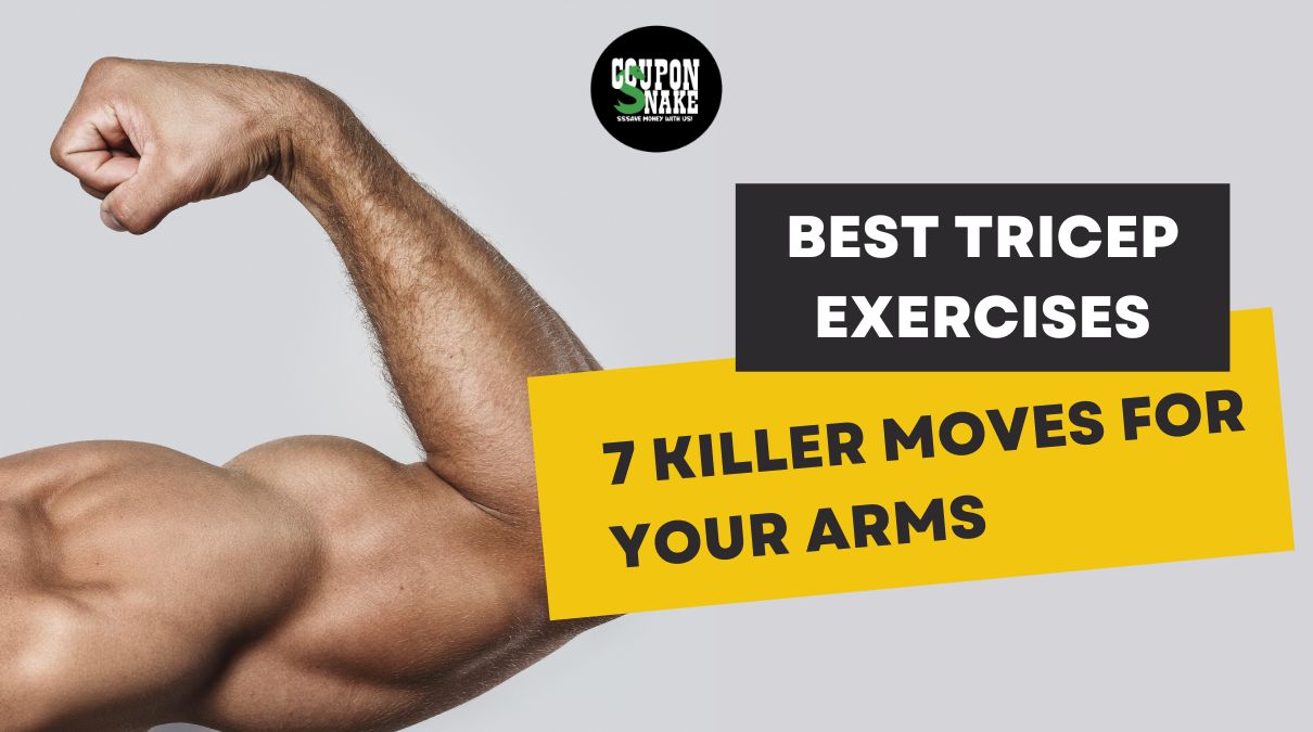 Best Tricep Exercises: 7 Moves That Will Make Your Arms the Envy of the Gym